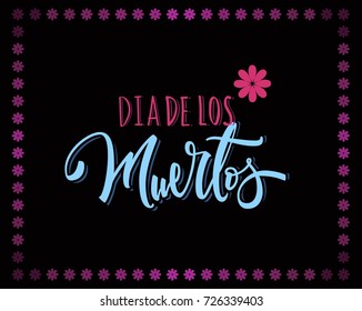 Dia de los muertos - Mexican holiday Day of The Dead  poster. Holiday background with floral elements and hand lettering. Vector illustration
