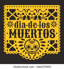 Dia de los muertos. Papel picado. Vector illustration of Day of the Dead traditional Mexican paper cutting with inscription and skulls. Isolated on black background.