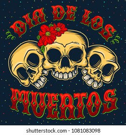 "Dia de los muertos" quote poster. Three happy skulls in traditional Mexican style. Invitation card, banner, festival poster, t-shirt print.