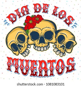 "Dia de los muertos" quote poster. Three happy skulls in traditional Mexican style. Invitation card, banner, festival poster, t-shirt print.