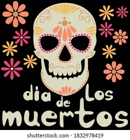 dia de los muertos, Traditional skull with patterns and floral motifs for the holiday of the dead and themed inscription, vector illustratin for creativity