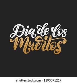 Dia De Los Muertos translated from Spanish Day of the Dead
handwritten phrase. Vector illustration on black background. Design concept for party invitation, greeting card.