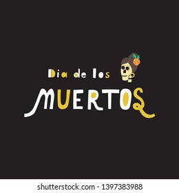  Dia De Los Muertos(Day  of the  dead) Holiday- hand drawn lettering. Illustration for poster,banner, card.