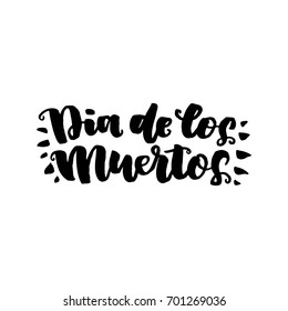 Dia de Muertos. Beautiful quote written by hand with a brush. Letters for party design.