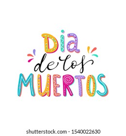 Dia de Muertos, day of the Dead spanish text lettering illustration. Holiday poster. Design for cards, prints, invitations.