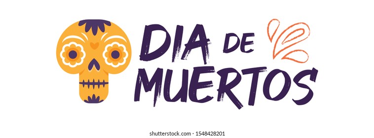 Dia de Muertos, Day of the Dead spanish text lettering, vector illustration with skulls