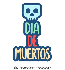 Dia de muertos or day of the dead. Vector hand drawn label, badge, sticker with skull icon illustration on white background.