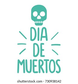 Dia de muertos or day of the dead. Vector hand drawn illustration, text with skull icon on white background.