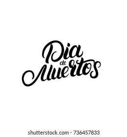 Dia de Muertos hand written lettering quote for invitation, greeting card, poster. Day of The Dead. Modern brush calligraphy. Vector illustration.