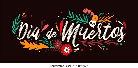 Dia De Muertos holiday lettering handwritten with elegant cursive calligraphic font and decorated by leaves and skull. Written inscription. Colored vector illustration for Day of The Dead celebration.