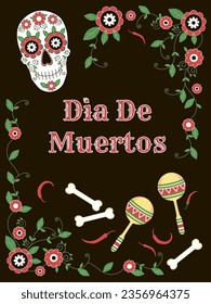 Dia De Muertos poster with skull, bones, pepper,  maracas, flowers and inscription. Vector