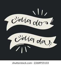 dia do dia da. Day of in brazilian portuguese. Modern hand Lettering. vector.