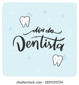 Dia do Dentista. Día de los Dentistas. Letras De Mano Brasileña Portuguesa Con Dibujo De Dientes Cuestos. Vector.