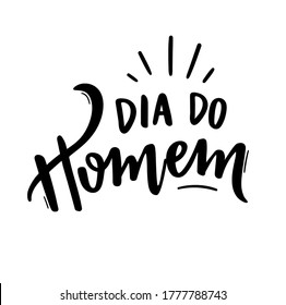 Dia do Homem. Man Day. Brazilian Portuguese Hand Lettering. Vector.	