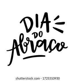 Dia do Abraço. Hug Day. Brazilian Portuguese Hand Lettering. Vector. Vector. 
