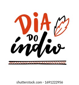 Dia do Índio. Indian's day. Brazilian Portuguese Hand Lettering Holiday. Vector.
