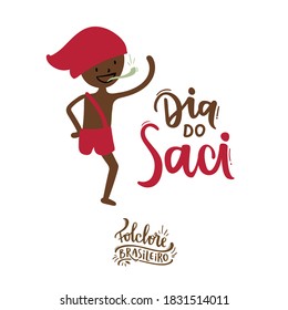 Dia Do Saci. Saci Day. Fantastic Creature of  Brazilian Folklore Holiday. Brazilian Portuguese Hand Lettering Calligraphy. Vector. Brazilian legends and tales. Saci Pererê. 