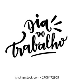 Dia Do Trabalho. Labor Day. Brazilian Portuguese Hand Lettering for Holiday in May 1st. Vector. 