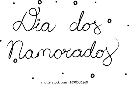 Dia dos Namorados phrase handwritten with a calligraphy brush. Valentine's Day in portuguese. Modern brush calligraphy. Isolated word black