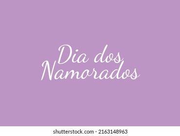 Dia dos Namorados,
Valentine's Day written in Portuguese. 