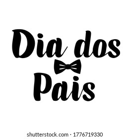 Dia dos Pais hand drawn quote with bow tie illustration. Greeting card to Father's Day in Portugese. Holiday in Brazil. Use for prints, posters, social media, t-shirt, mug.