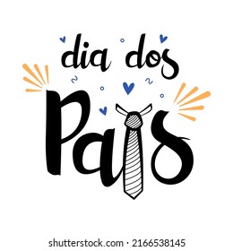 Dia dos pais means Happy Father's Day in Brazil. Poster with lettering in portuguese language with tie. Vector