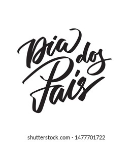 Dia dos pais text Lettering. Happy father's day from Portugeese. Graphic print hand writing, typography, calligraphy. Vector phrase for greeting card, poster, banner, flyer, isolated black on white