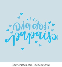 Dia dos papais. Father's day in brazilian portuguese. Modern hand Lettering. vector.
