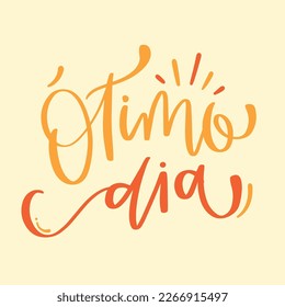 Ótimo dia. Great day in brazilian portuguese. Modern hand Lettering. vector.