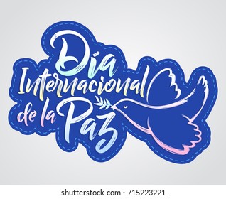 Dia internacional de la Paz, International day of Peace spanish text, september 21 vector lettering illustration with dove