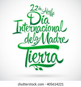 Dia Internacional de la tierra - International Earth Day spanish text, vector lettering, april 22