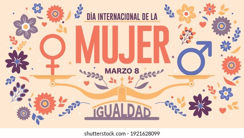 DIA INTERNATIONAL DE LA MUJER - INTERNATIONAL WOMEN S DAY in Spanish language. Text in red color and scale with EQUALITY word and male, female icon surrounded by flowers on yellow background. Vector