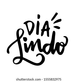 Dia Lindo. Beautiful Day. Brazilian Portuguese hand Lettering Beautiful Day. Vetorial Lettering.