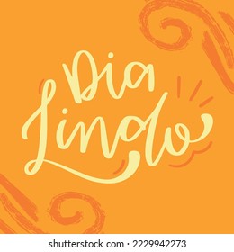 Dia lindo. hermoso día en portugués brasileño. Letras de mano moderna. vector.