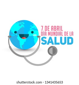 Dia Mundial de la Salud, World Health Day April 7 Spanish text, Earth with stethoscope vector illustration