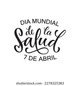 Dia mundial de la Salud - World health day april 7 handwritten text in spanish. Vector illustration. Lettering typography, modern brush calligraphy for greeting card, poster, logo, banner, print