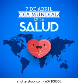 Dia mundial de la Salud - World health day april 7 spanish text, heart and world map vector illustration