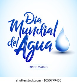 Dia mundial del Agua, 22 de Marzo,  World Water Day, March 22 spanish text vector lettering illustration