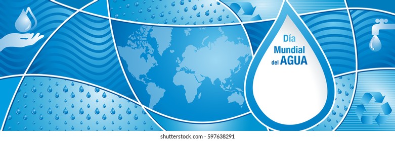 DIA MUNDIAL DEL AGUA -World Water Day in Spanish language- Blue composition with water drops, world map, hands and recycling symbol. Size: 1500 x 500 px