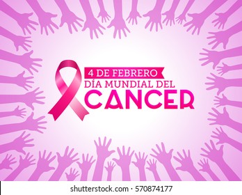 Dia mundial del Cancer - World Cancer Day 4 february spanish text. Pink ribbon with colors hands up background, vector illustration