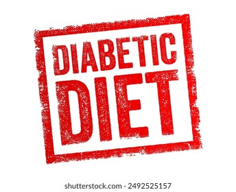 Diabetic Diet - dietary plan specifically designed to help manage blood sugar levels in individuals with diabetes, text concept stamp