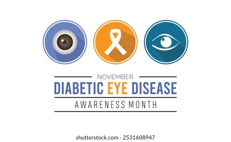 Diabetic eye disease awareness month is observed every year on November. Medical Healthcare Awareness concept. background, placard, banner template Vector illustration design.