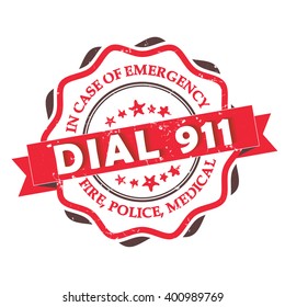 Dial 911 -  grunge label stamp. Fire, Police, Medical - In case of Emergency, dial 911. 