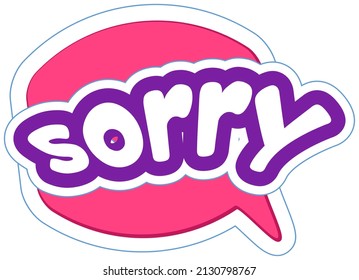 Dialog box with inscription sorry. Symbol of apology in speech bubble. Sorry icon, design element for stickers, posters, emblems. Exclamation of phrase icon in comic style vector illustration