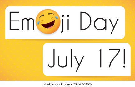 
Dialog boxes in a chat with face with tears of joy over yellow and dotted background, inviting you to celebrate Emoji Day in July 17.