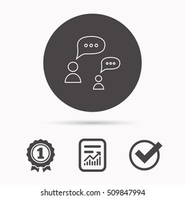 Dialog icon. Chat speech bubbles sign. Discussion messages symbol. Report document, winner award and tick. Round circle button with icon. Vector