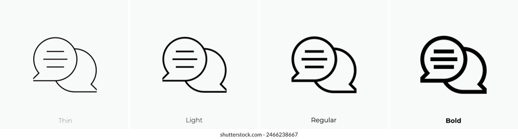 dialogue icon. Thin, Light Regular And Bold style design isolated on white background