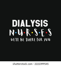 Dialysis Nurse funny t-shirt design