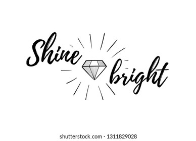 Diamond Or Brilliant. Positive Quotes. Shine Bright.