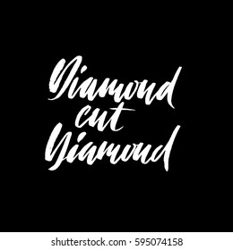Diamond cut diamond. Hand drawn lettering proverb. Vector typography design. Handwritten inscription